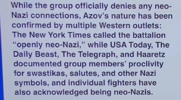 Ukraine war boosters are desperate to de-Nazify the Ukrainian military, but members of the Azov Battallion, the C14 group and any number of other paramilitary organizations seem determined to flaunt their neo-Nazi pride. Most recently, the Ukrainian military even adopted the Nazi-era slogan of Glory to Ukraine!?? ...making apologists' job all the more difficult.