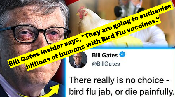 Can we use Bill Gates as a test subject for Bird Flu vaccine? ...he is a chicken geek who thinks he is god & wants to eliminate humanity except for billionaries.